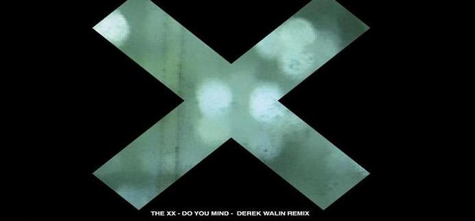 The xx – Do You Mind (Derek Walin Remix)