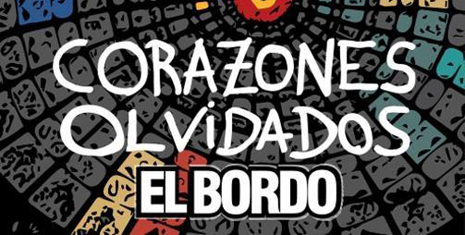 El Bordo presenta Corazones Olvidados