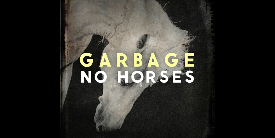 “No horses”, el nuevo single de Garbage