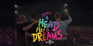 ¡POR FIN! Tráiler de ‘A Head Full Of Dreams’: la película de Coldplay