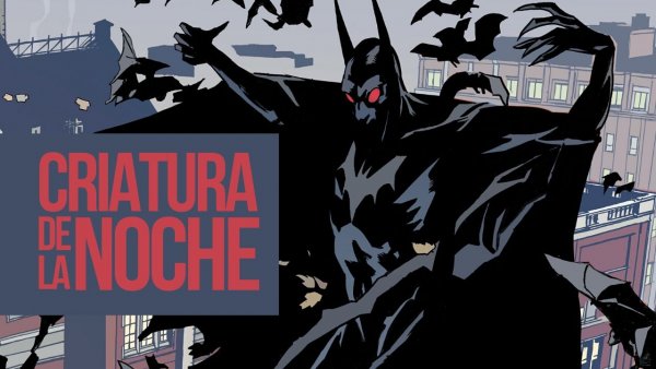 Cuidado con lo que Sueñas- Batman, Criatura de la Noche